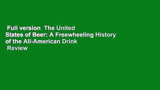 Full version  The United States of Beer: A Freewheeling History of the All-American Drink  Review