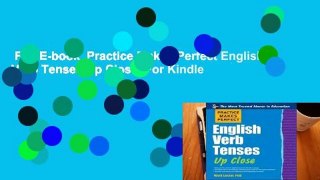 Full E-book  Practice Makes Perfect English Verb Tenses Up Close  For Kindle