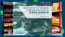 Full E-book  Interest Rate Derivatives Explained: Volume 1: Products and Markets  Best Sellers