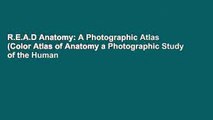 R.E.A.D Anatomy: A Photographic Atlas (Color Atlas of Anatomy a Photographic Study of the Human