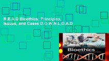 R.E.A.D Bioethics: Principles, Issues, and Cases D.O.W.N.L.O.A.D