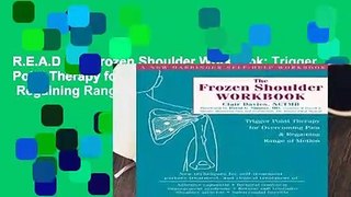 R.E.A.D The Frozen Shoulder Workbook: Trigger Point Therapy for Overcoming Pain   Regaining Range