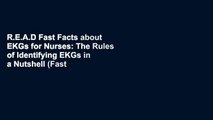 R.E.A.D Fast Facts about EKGs for Nurses: The Rules of Identifying EKGs in a Nutshell (Fast Facts