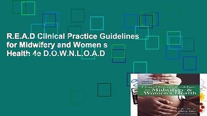 R.E.A.D Clinical Practice Guidelines for Midwifery and Women s Health 4e D.O.W.N.L.O.A.D