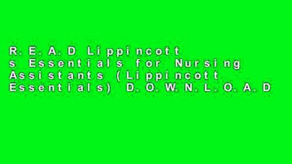 R.E.A.D Lippincott s Essentials for Nursing Assistants (Lippincott Essentials) D.O.W.N.L.O.A.D