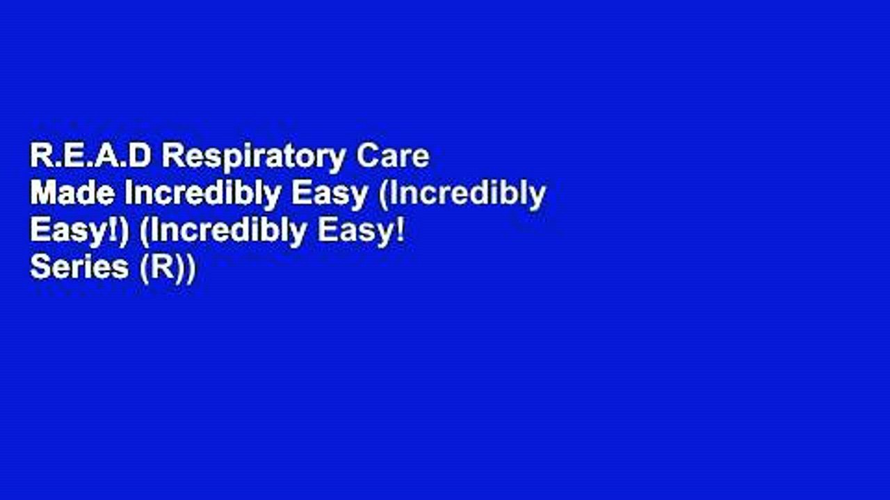 R E A D Respiratory Care Made Incredibly Easy Incredibly Easy Incredibly Easy Series R Video Dailymotion