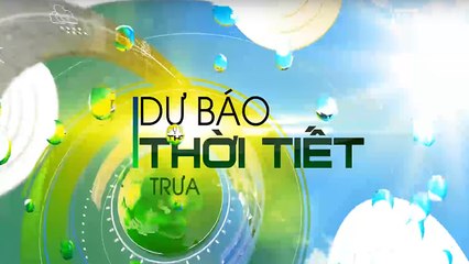 Bản tin Thời tiết - 06/04/2019