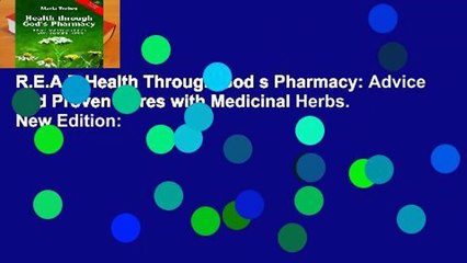 R.E.A.D Health Through God s Pharmacy: Advice and Proven Cures with Medicinal Herbs. New Edition: