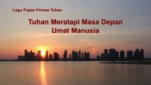 Lagu Rohani Kristen Terbaru 2019 - Tuhan Meratapi Masa Depan Umat Manusia - Tuhan Mengasihi Umat Manusia