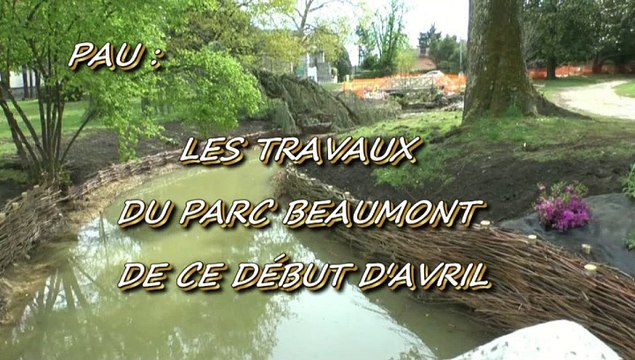 LES W-D.D. MICHOU NEWS - 5 AVRIL 2019 - PAU - LES TRAVAUX DU PARC BEAUMONT DE CE DÉBUT D'AVRIL