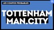 Tottenham - Manchester City : les compositions probables