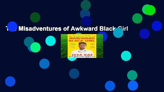 The Misadventures of Awkward Black Girl