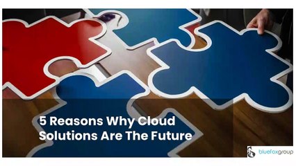 5 Reasons Why Cloud Solutions Are The Future