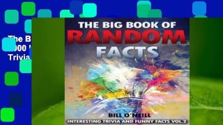 The Big Book of Random Facts Volume 2: 1000 Interesting Facts And Trivia (Interesting Trivia and