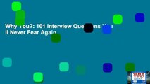 Why You?: 101 Interview Questions You ll Never Fear Again