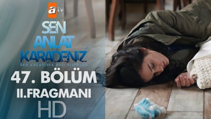 Sen Anlat Karadeniz 47. Bölüm 2. Fragmanı