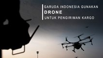 Garuda Indonesia Gunakan Drone Untuk Pengiriman Kargo