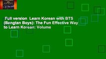 Full version  Learn Korean with BTS (Bangtan Boys): The Fun Effective Way to Learn Korean: Volume