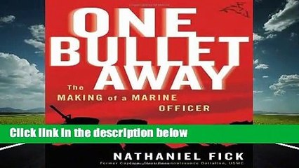 Full version  One Bullet Away: The Making of a Marine Officer  For Kindle
