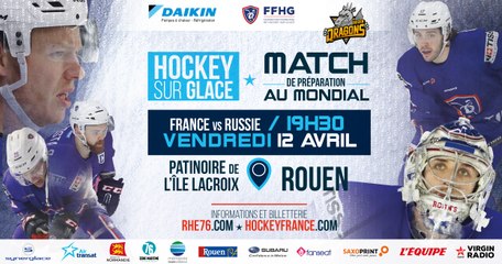 France-Russie, Vendredi 12 avril à Rouen (Prépa CM 2019)