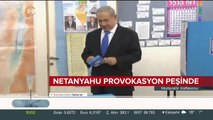 Netanyahu provokasyon peşinde