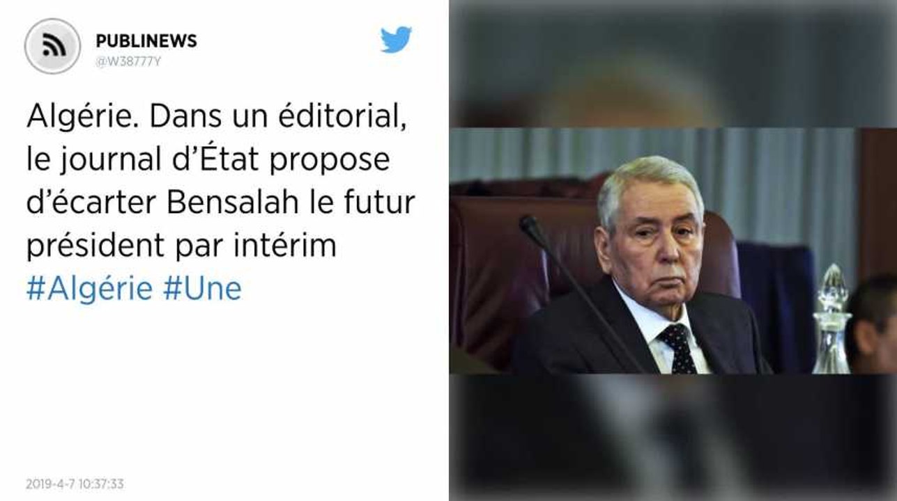 Algérie. Dans un éditorial, le journal d’État propose d’écarter Bensalah le futur président par intérim