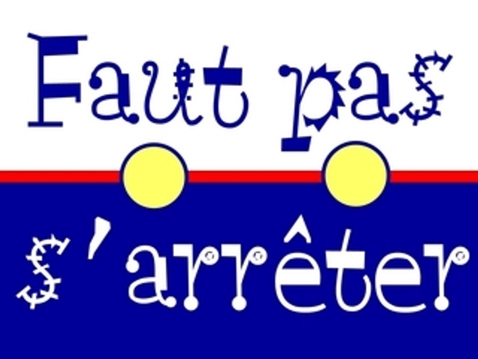Faut pas s'arrêter