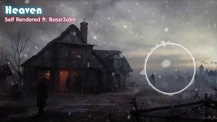 Self Rendered - Heaven (ft. Bassr3alm)