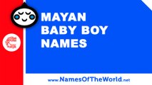 10 Mayan baby boy names - 100% Mexican names - www.namesoftheworld.net