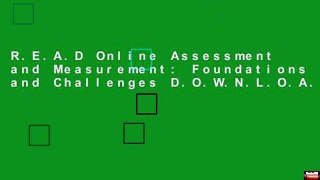 R.E.A.D Online Assessment and Measurement: Foundations and Challenges D.O.W.N.L.O.A.D