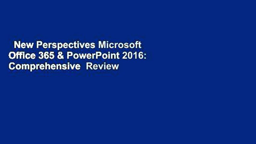 New Perspectives Microsoft Office 365 & PowerPoint 2016: Comprehensive  Review