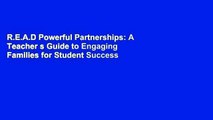 R.E.A.D Powerful Partnerships: A Teacher s Guide to Engaging Families for Student Success