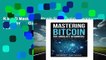 R.E.A.D Mastering Bitcoin For Absolute Beginners: The Ultimate Guide To Bitcoin And The Future