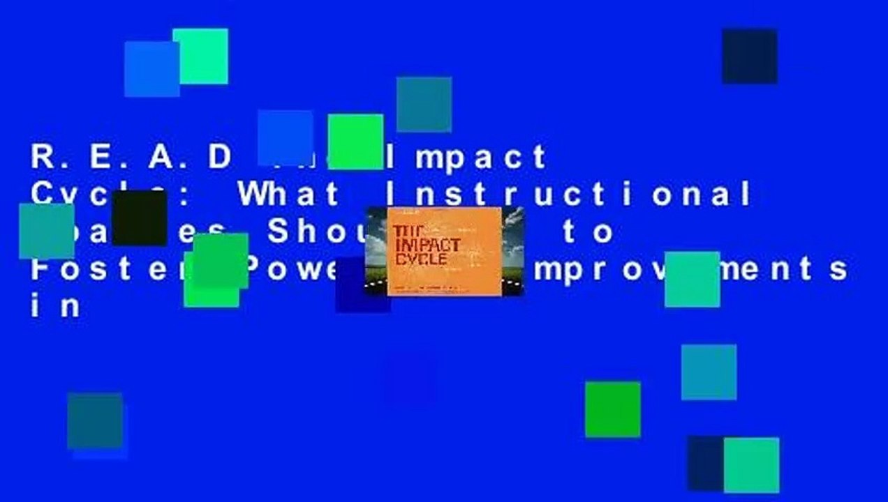 R.E.A.D The Impact Cycle: What Instructional Coaches Should Do to Foster Powerful Improvements in