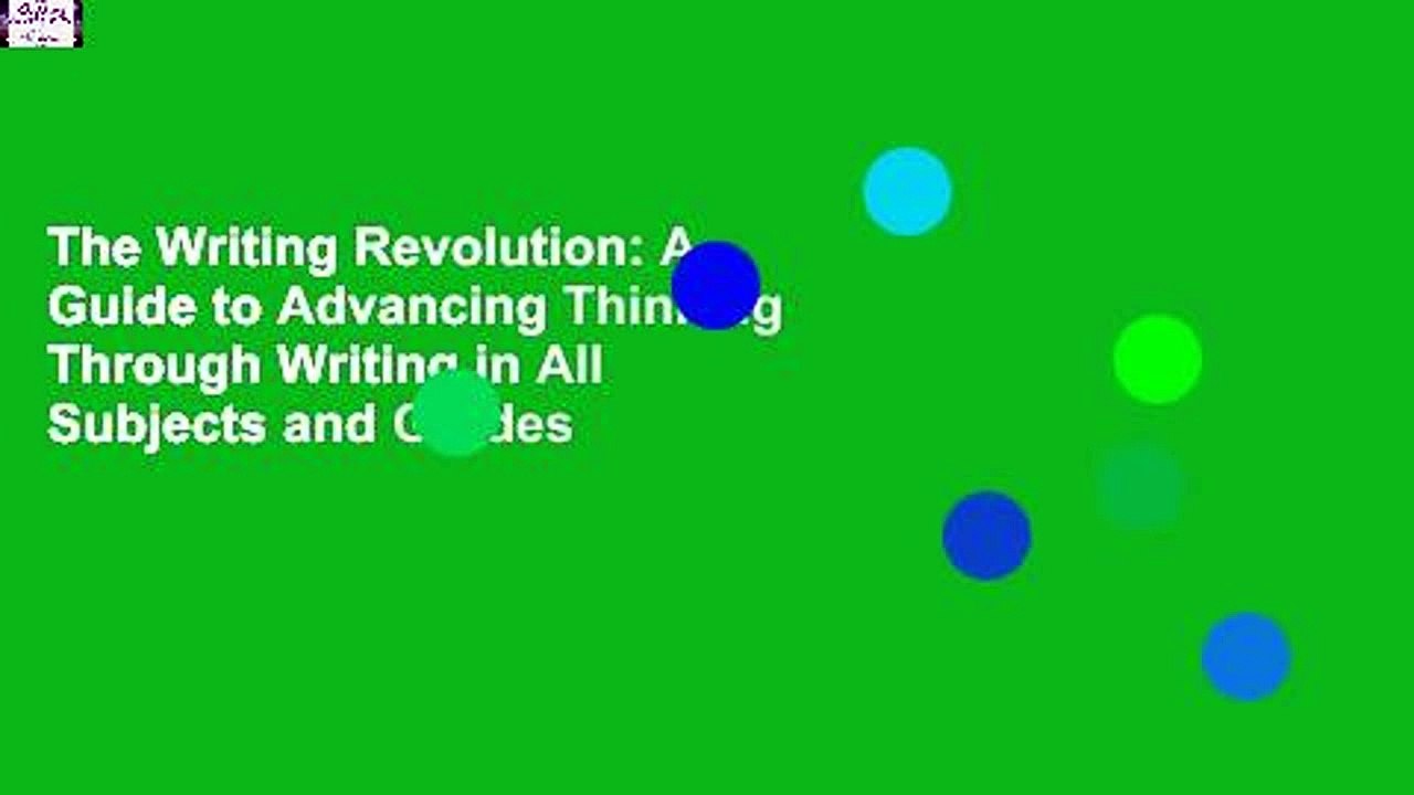 The Writing Revolution: A Guide to Advancing Thinking Through Writing in All Subjects and Grades