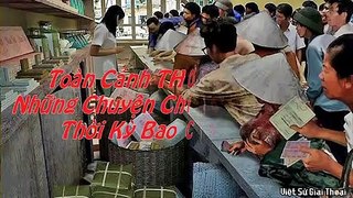 Toàn Cảnh THỜI BAO CẤP – Những Chuyện Chỉ Có Ở Việt Nam Thời Kỳ Bao Cấp Lịch Sử