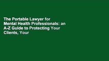 The Portable Lawyer for Mental Health Professionals: an A-Z Guide to Protecting Your Clients, Your