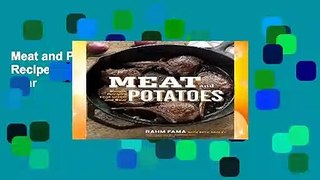 Meat and Potatoes: Simple Recipes That Sizzle and Sear
