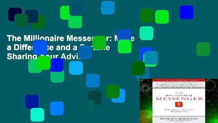 The Millionaire Messenger: Make a Difference and a Fortune Sharing Your Advice
