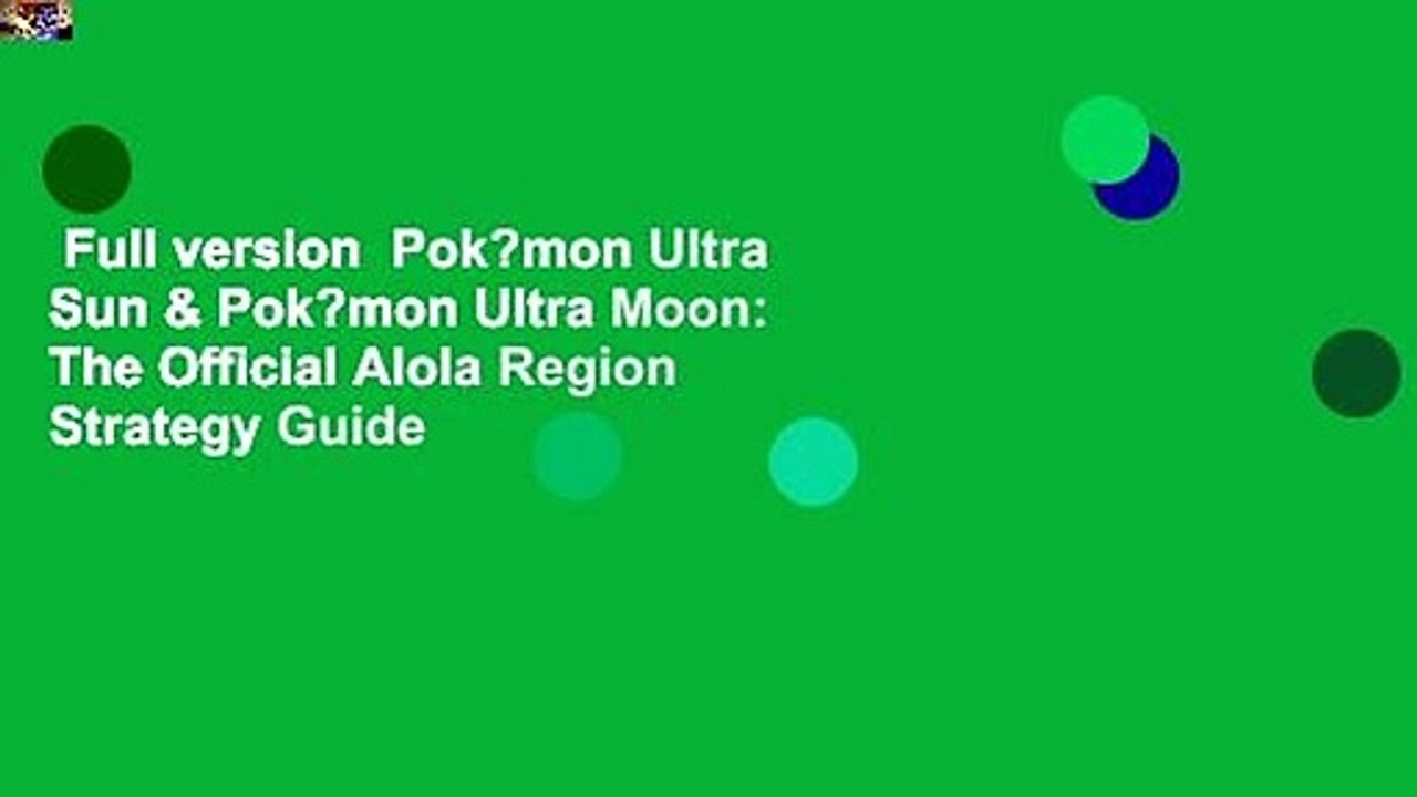 Full version  Pok?mon Ultra Sun & Pok?mon Ultra Moon: The Official Alola Region Strategy Guide