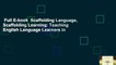 Full E-book  Scaffolding Language, Scaffolding Learning: Teaching English Language Learners in