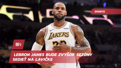 LeBron James bude zvyšok sezóny sedieť na lavičke
