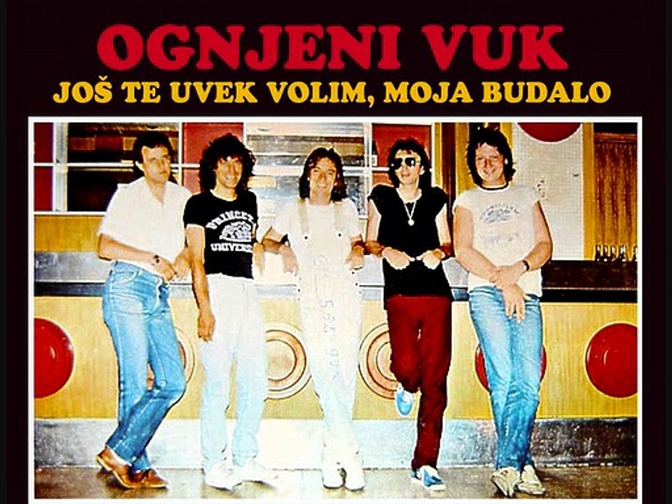 OGNJENI VUK - Još te uvek volim, moja budalo (1983)