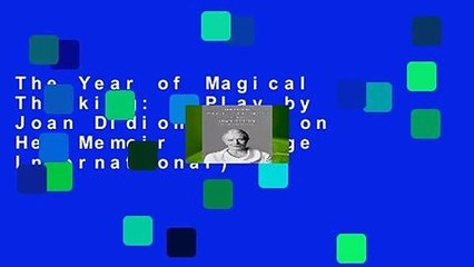 The Year of Magical Thinking: A Play by Joan Didion Based on Her Memoir (Vintage International)