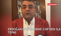 Erdoğan'ın sözlerine CHP'den ilk tepki