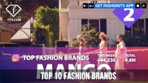 TOP 10 FASHION BRANDS - APRIL 2019 | FashionTV | FTV
