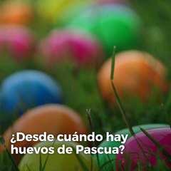Desde cuando hay huevos de Pascua