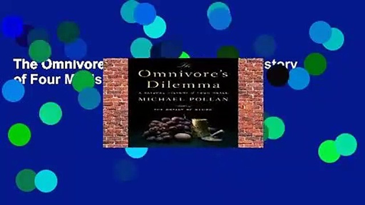 The Omnivore s Dilemma: A Natural History of Four Meals