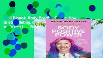Full E-book  Body Positive Power: How to stop dieting, make peace with your body and live  Best