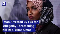 Man Arrested By FBI for Allegedly Threatening to Kill Rep. Ilhan Omar